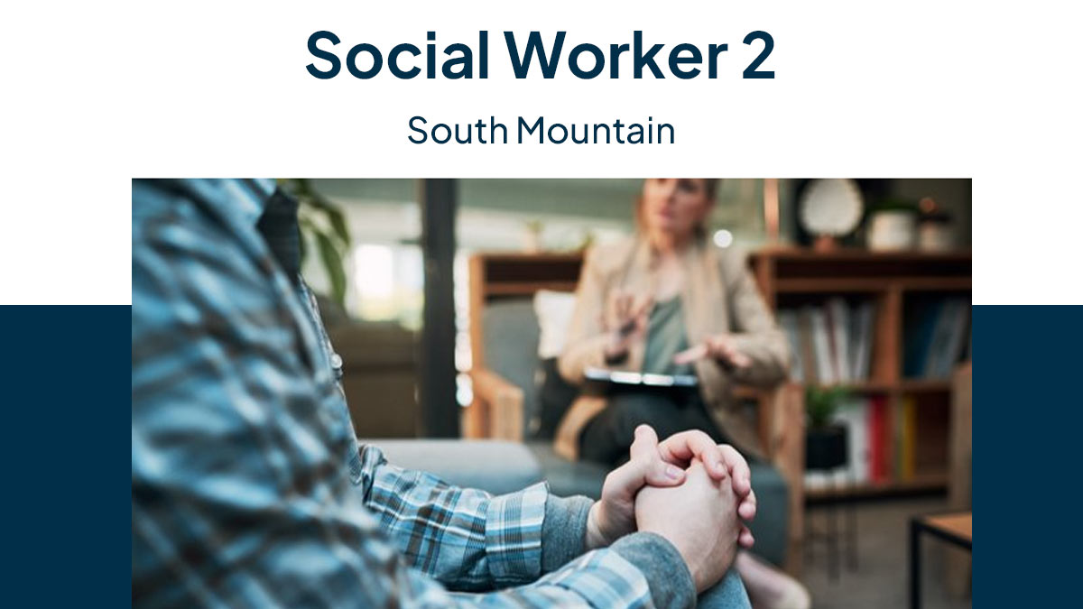 A social worker sitting with someone and talking. There's text on the image that reads: "Social Worker 2 - South Mountain"